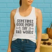 Sometimes Good Moms Say Bad Words Funny Sarcasm Mother Quote Women's Tank Top thumb 2