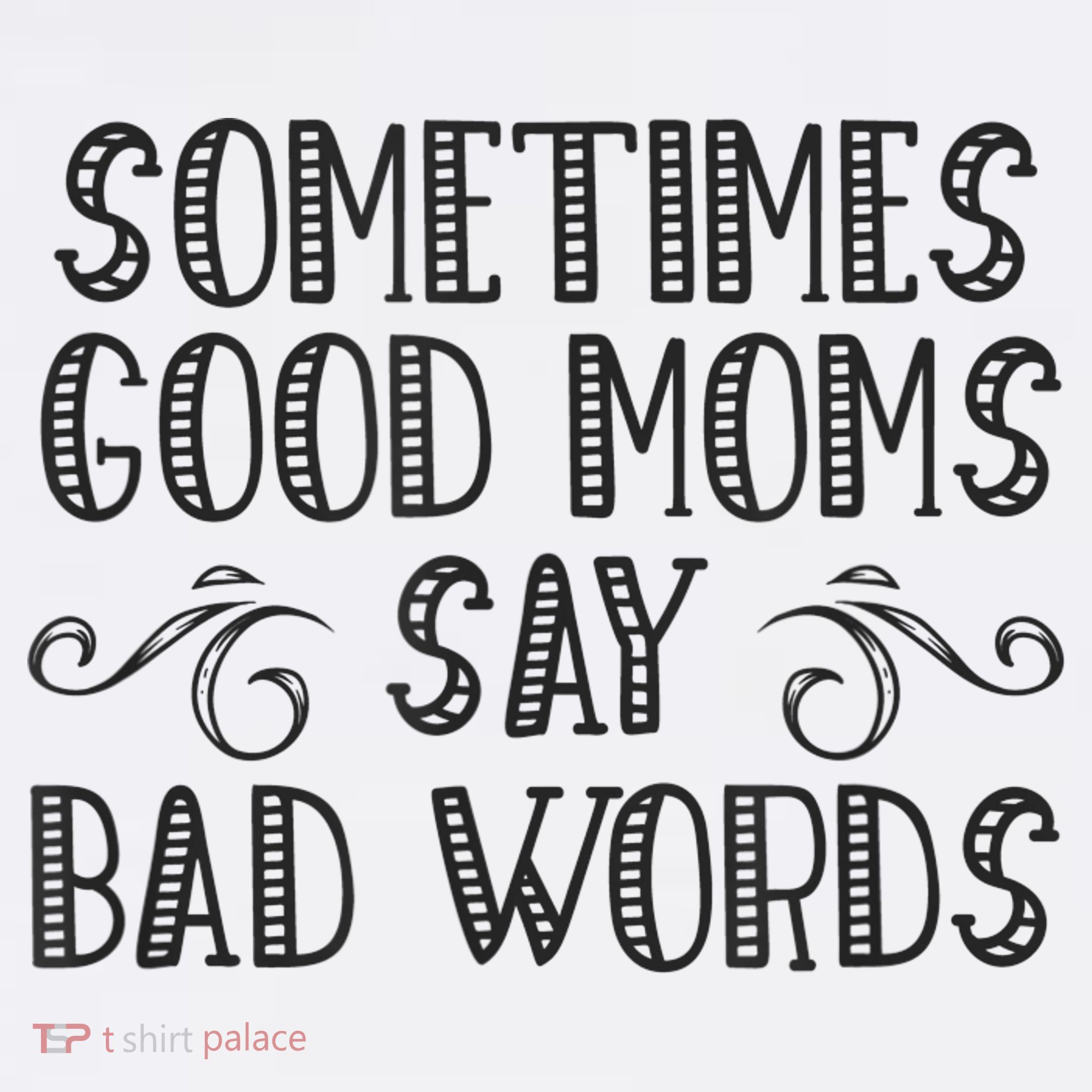 Sometimes Good Moms Say Bad Words Funny Sarcasm Mother Quote Women's Tank Top