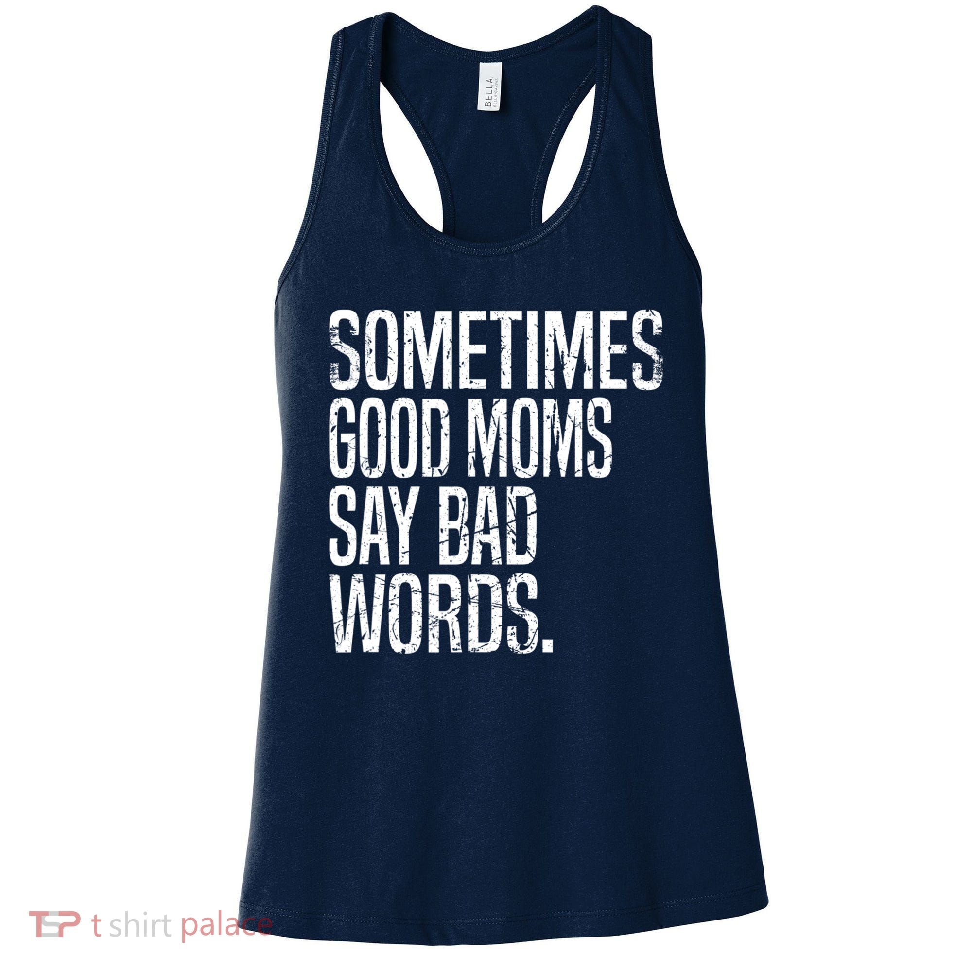 Sometimes Good Moms Say Bad Words Funny Mothers Day Gifts Women's Tank Top