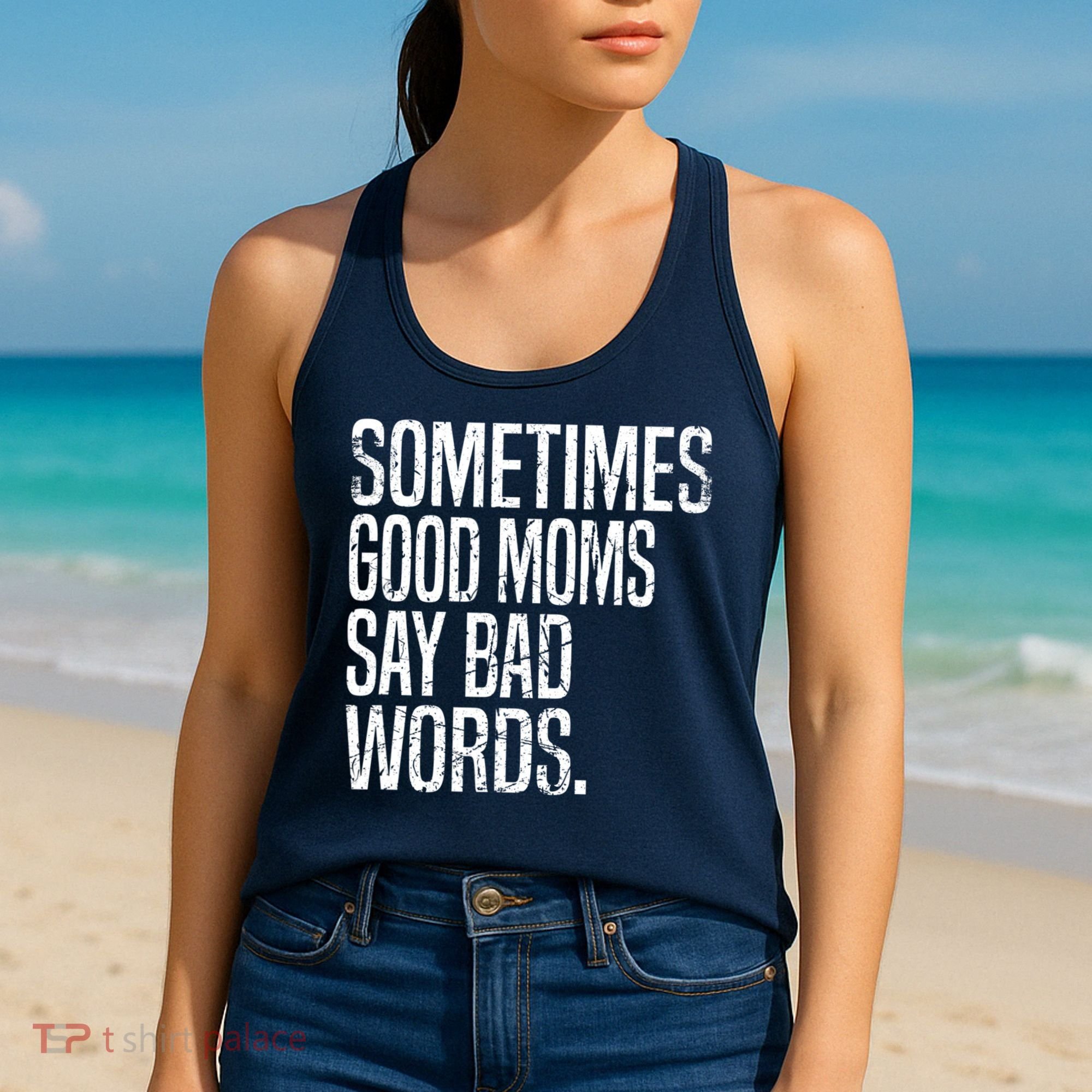Sometimes Good Moms Say Bad Words Funny Mothers Day Gifts Women's Tank Top