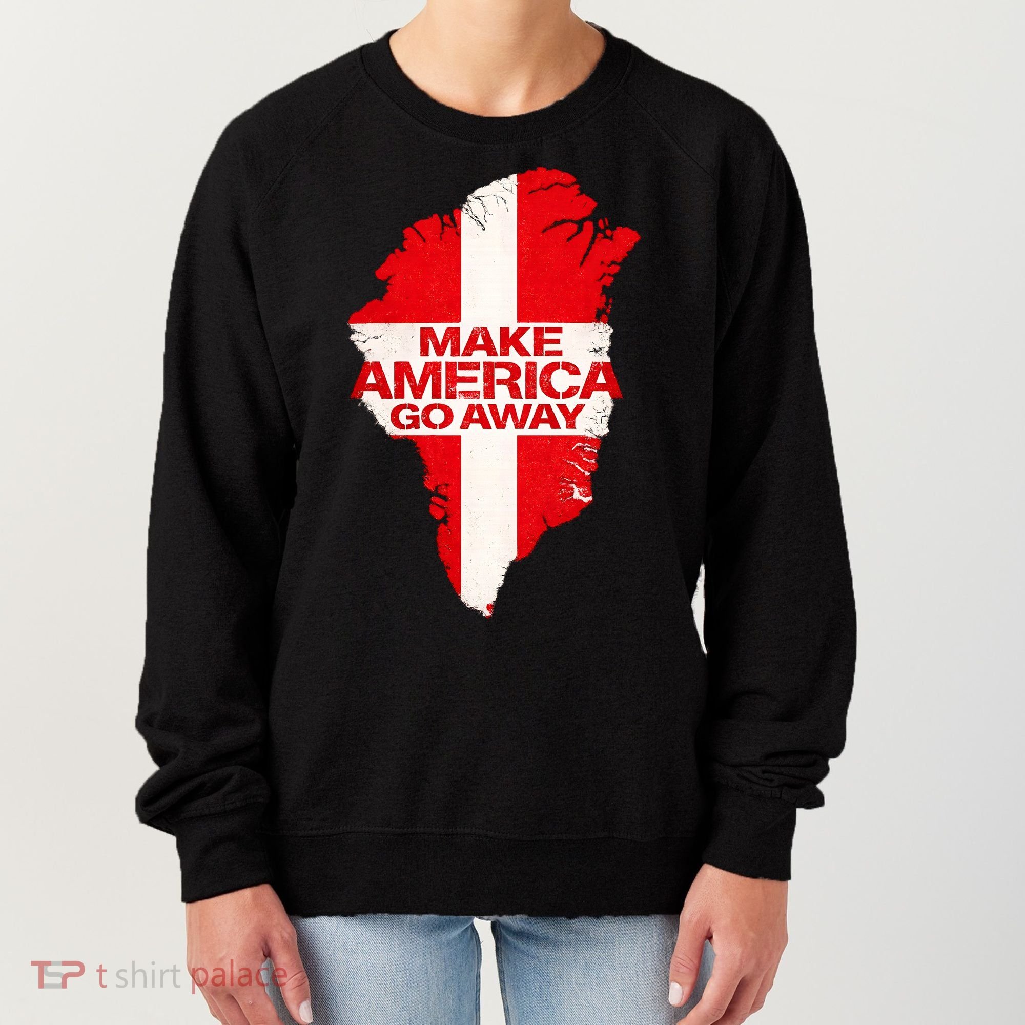 Support Greenland Make America Go Away Women's Sweatshirt