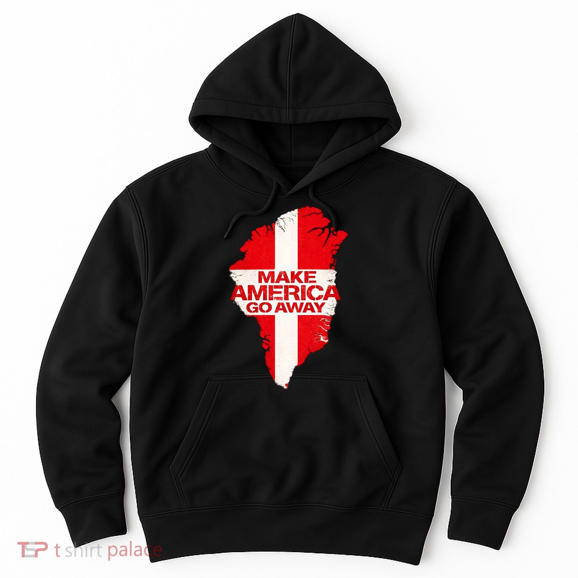 Support Greenland Make America Go Away Hoodie