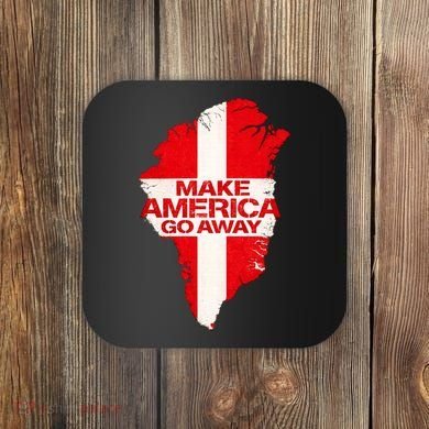 Support Greenland Make America Go Away Coaster