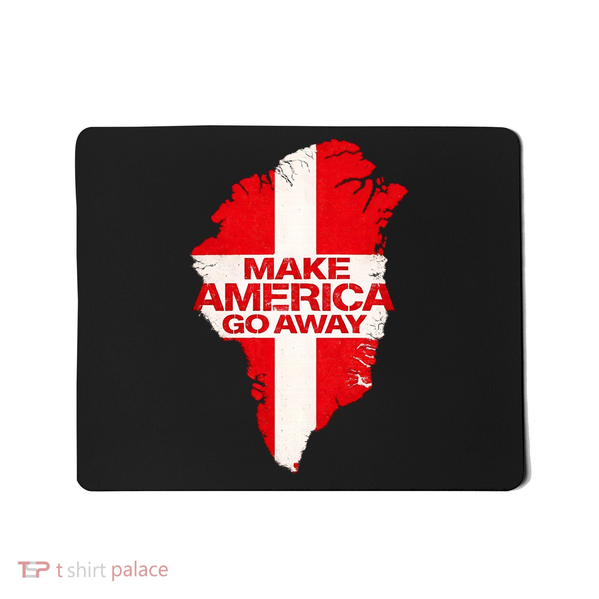 Support Greenland Make America Go Away Mousepad