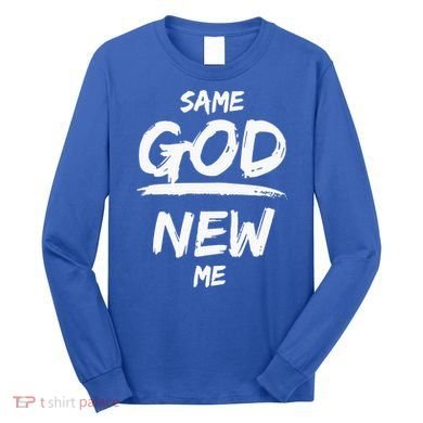 Same God New Me For Funny Jesus Christian Long Sleeve Shirt