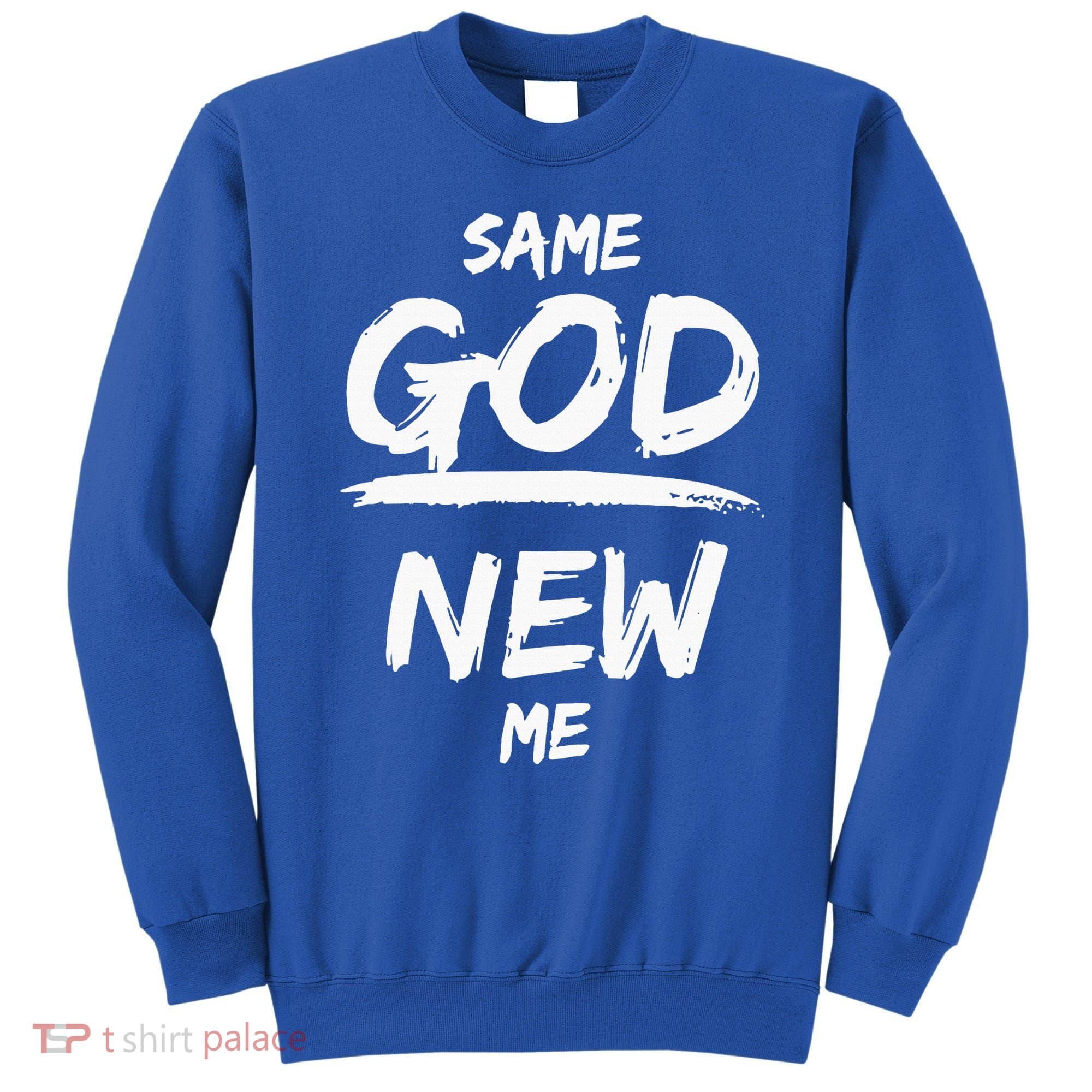Same God New Me For Funny Jesus Christian Sweatshirt