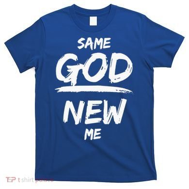 Same God New Me For Funny Jesus Christian T-Shirt