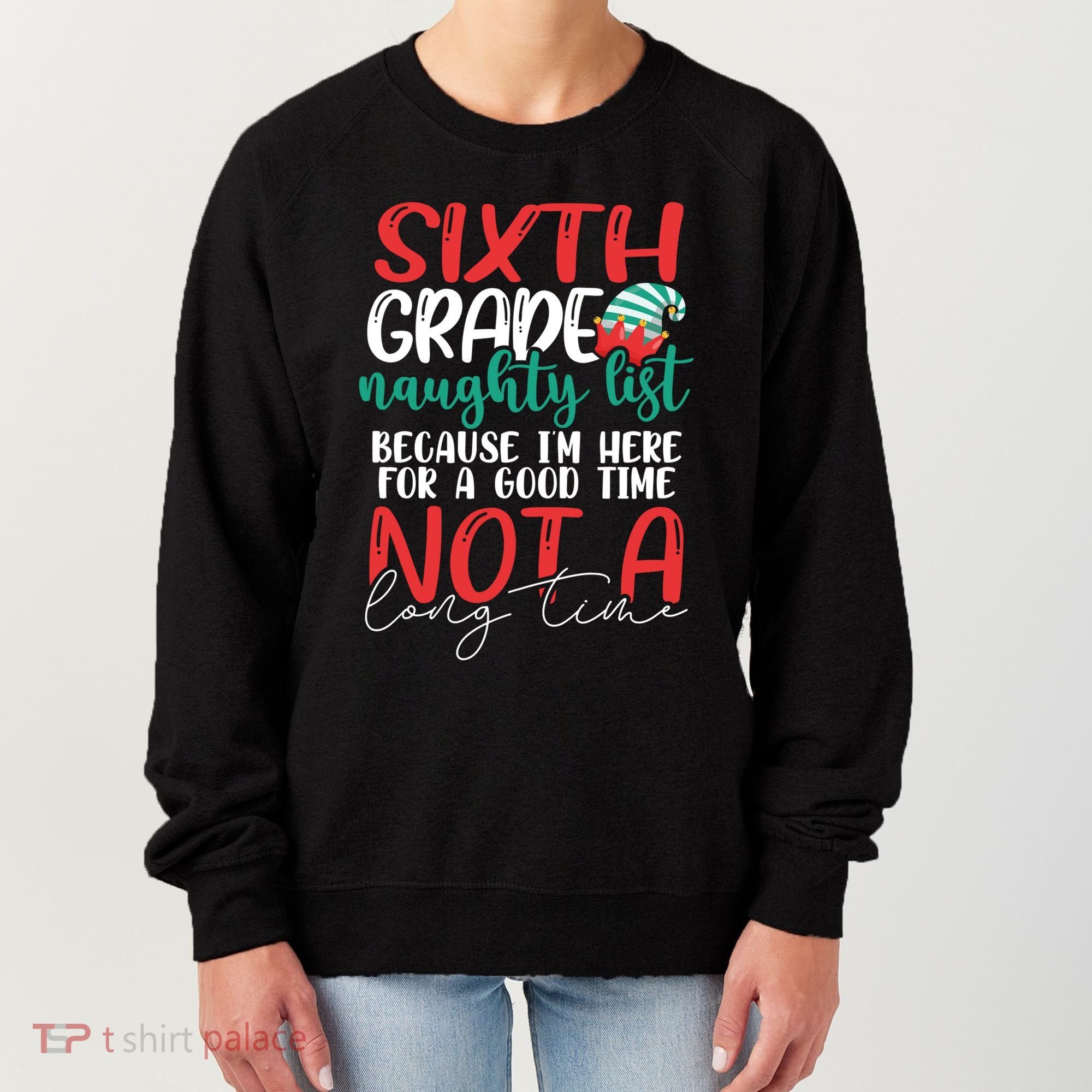 Sixth Grade Naughty List Gift Fun 6Th Grade Teacher Student Cute Gift Women's Sweatshirt