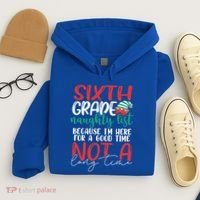 Sixth Grade Naughty List Gift Fun 6Th Grade Teacher Student Cute Gift Hoodie thumb 4