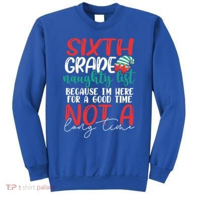 Sixth Grade Naughty List Gift Fun 6Th Grade Teacher Student Cute Gift Sweatshirt