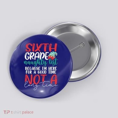 Sixth Grade Naughty List Gift Fun 6Th Grade Teacher Student Cute Gift Button
