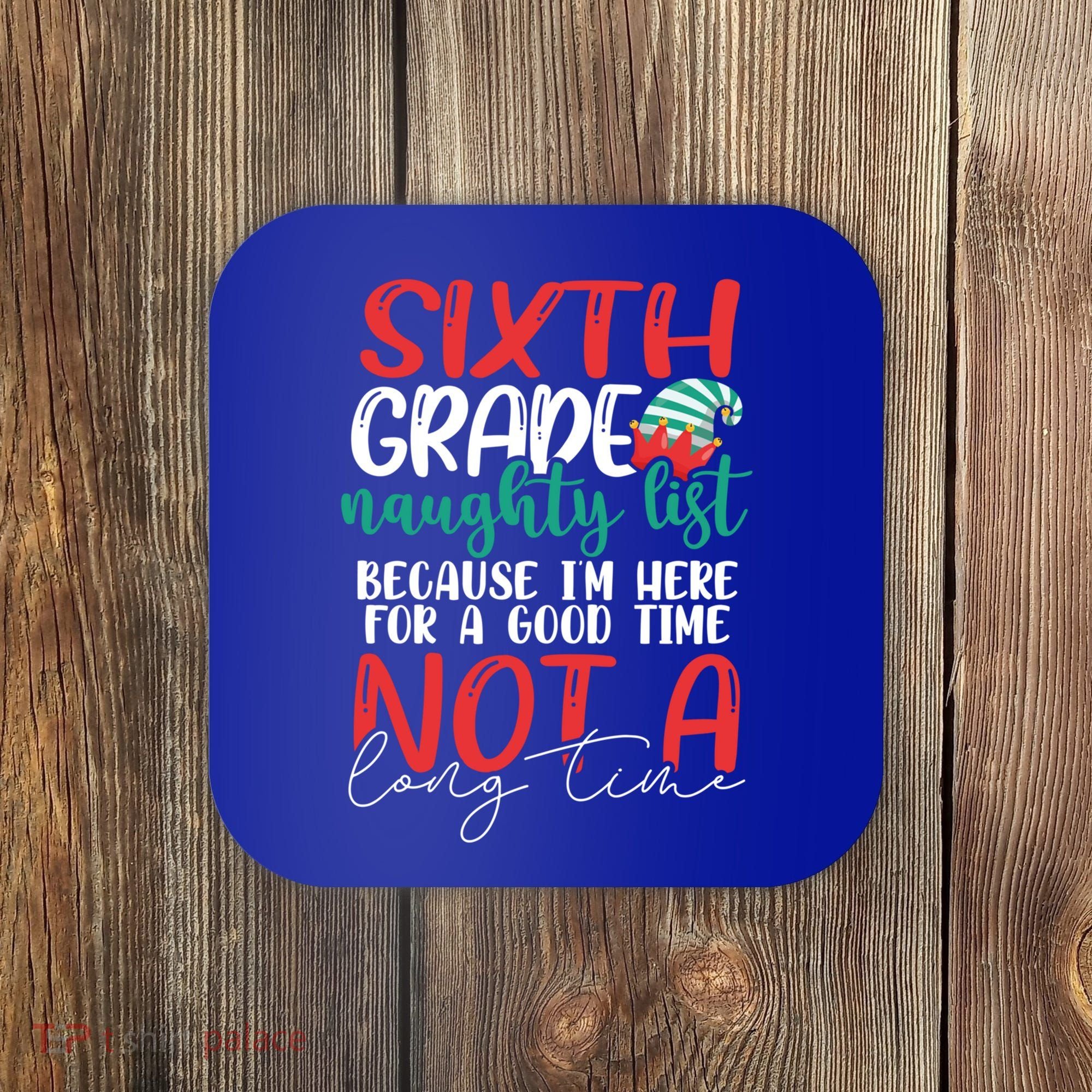 Sixth Grade Naughty List Gift Fun 6Th Grade Teacher Student Cute Gift Coaster