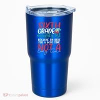 Sixth Grade Naughty List Gift Fun 6Th Grade Teacher Student Cute Gift Tumbler thumb 0