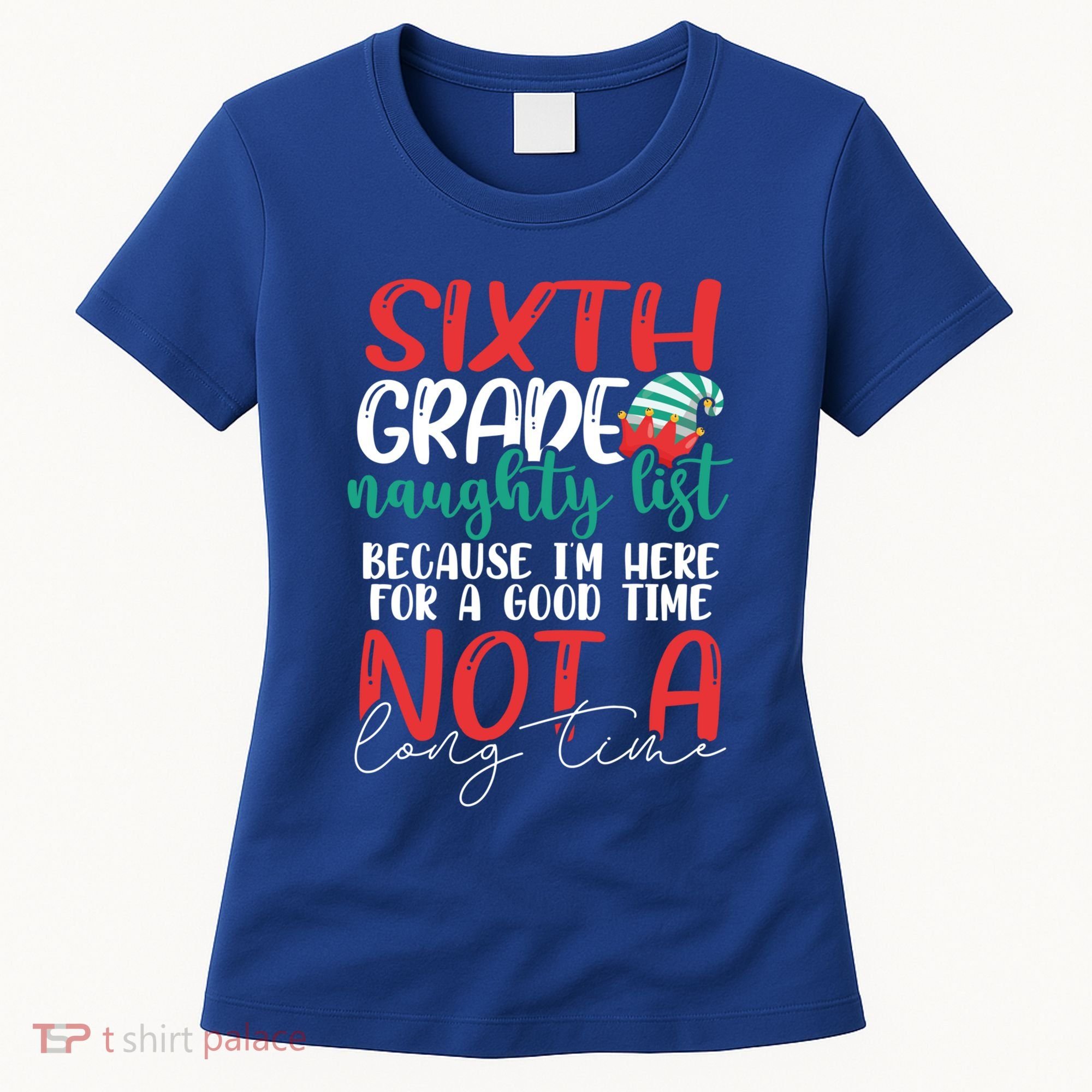 Sixth Grade Naughty List Gift Fun 6Th Grade Teacher Student Cute Gift Women's T-Shirt