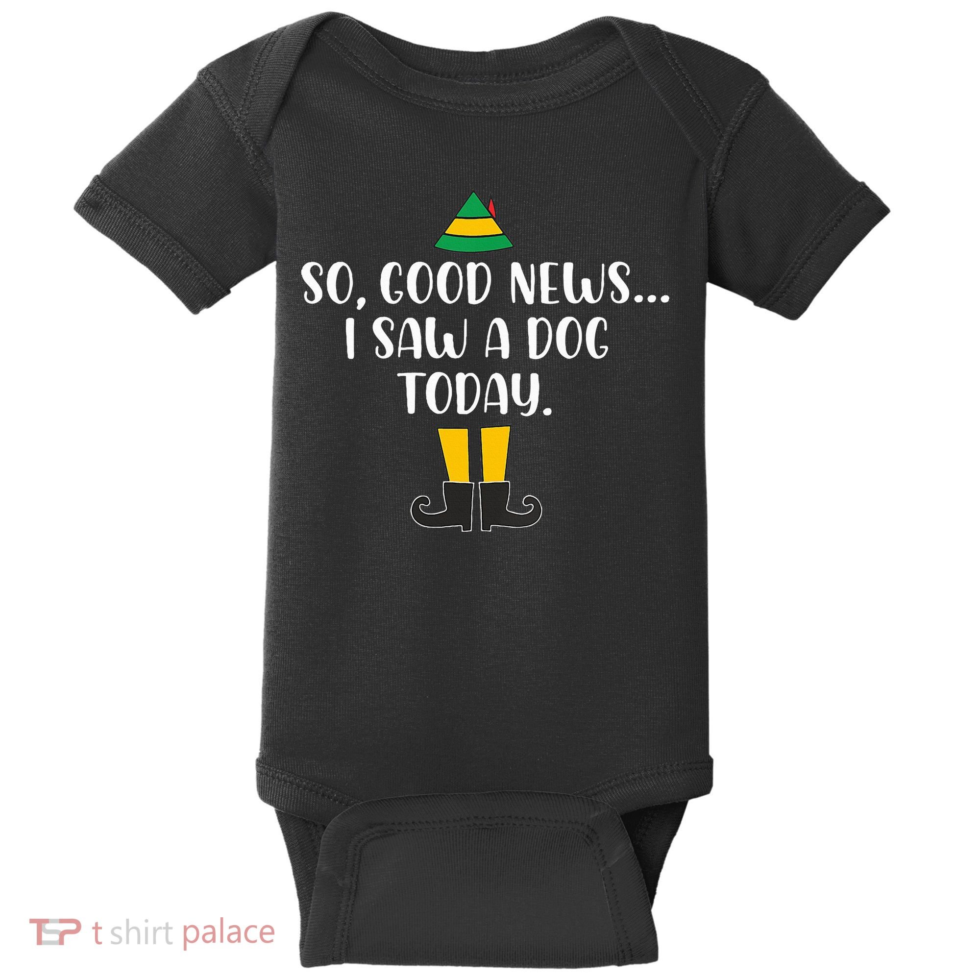 So Good News I Saw A Dog Today Christmas Elf  Baby Bodysuit