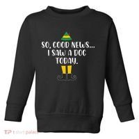 So Good News I Saw A Dog Today Christmas Elf  Toddler Sweatshirt thumb 0