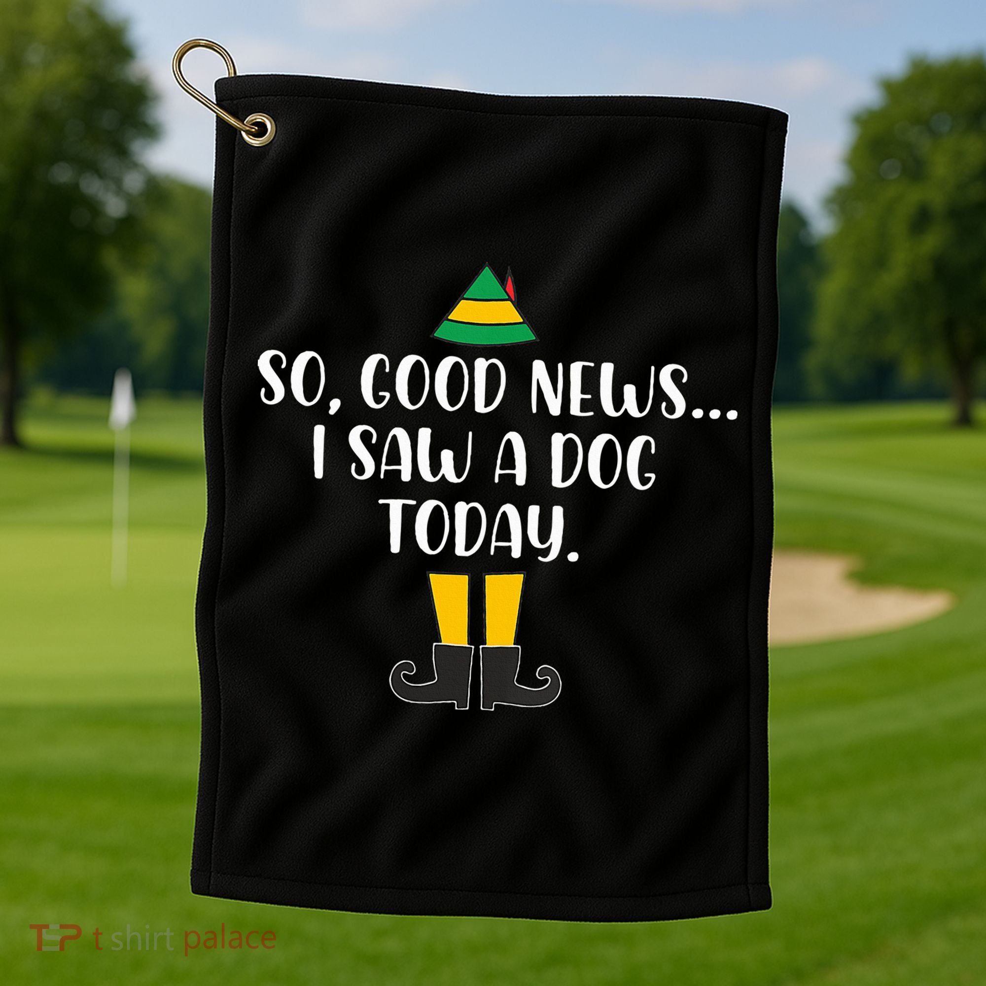 So Good News I Saw A Dog Today Christmas Elf  Golf Towel