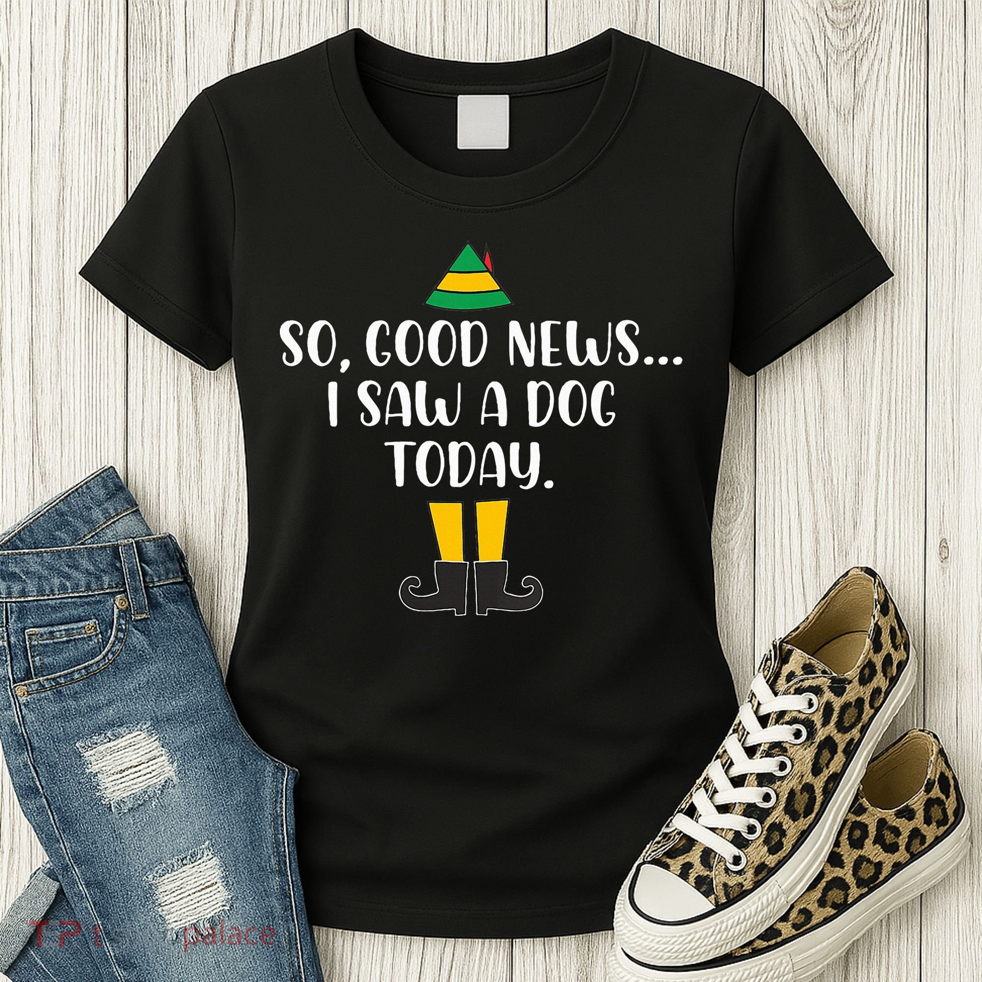 So Good News I Saw A Dog Today Christmas Elf  Women's T-Shirt
