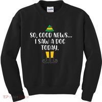 So Good News I Saw A Dog Today Christmas Elf  Kids Sweatshirt thumb 0