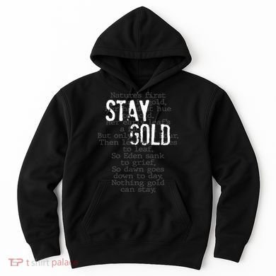 Stay Gold Nothing Gold Can Stay Poem Hoodie