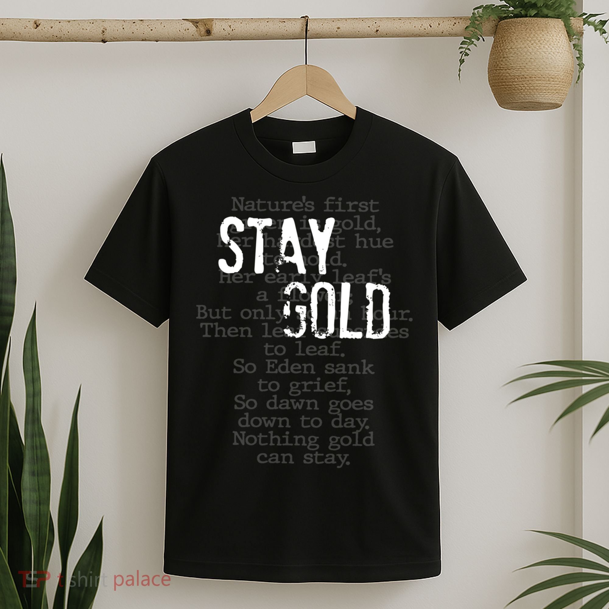 Stay Gold Nothing Gold Can Stay Poem T-Shirt