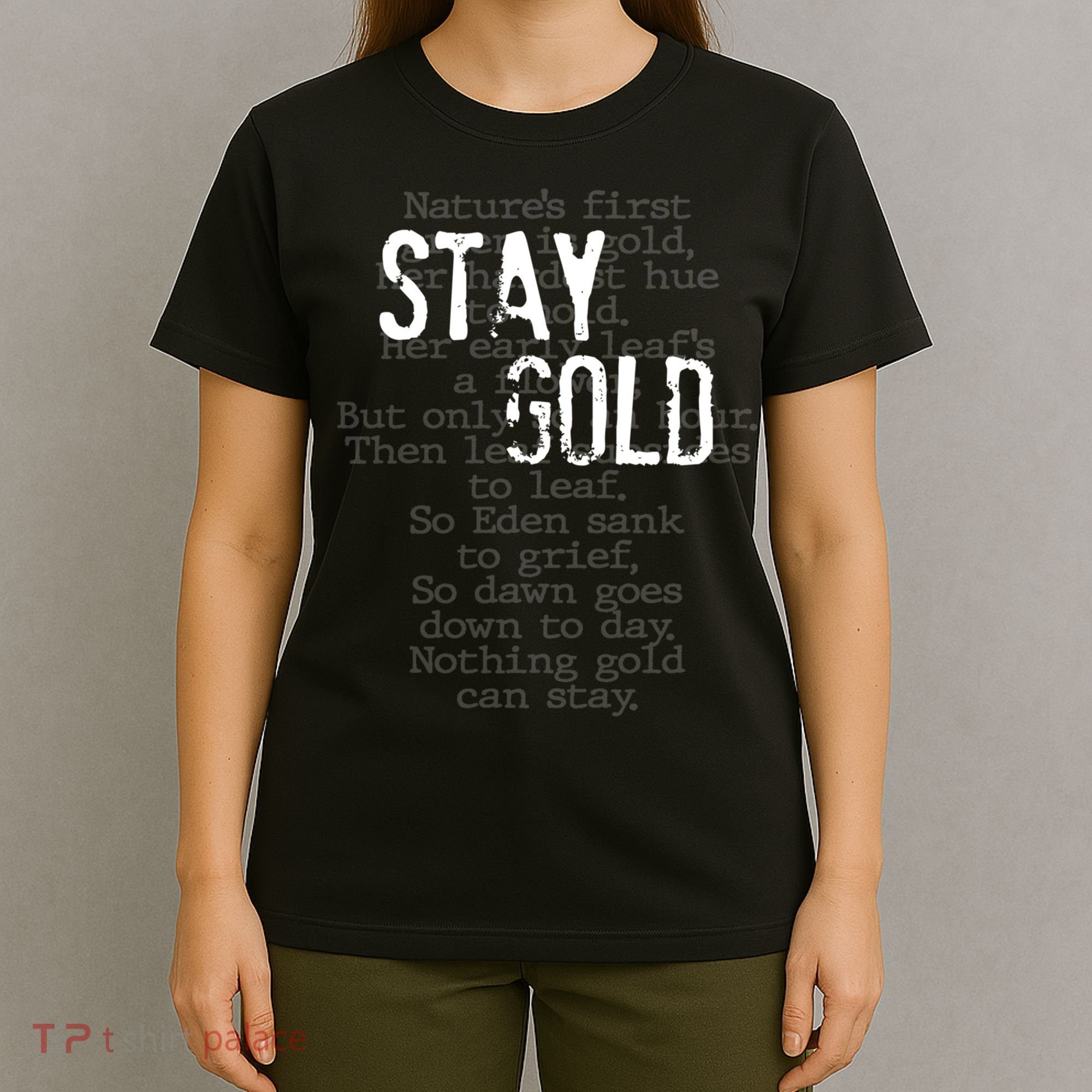 Stay Gold Nothing Gold Can Stay Poem T-Shirt