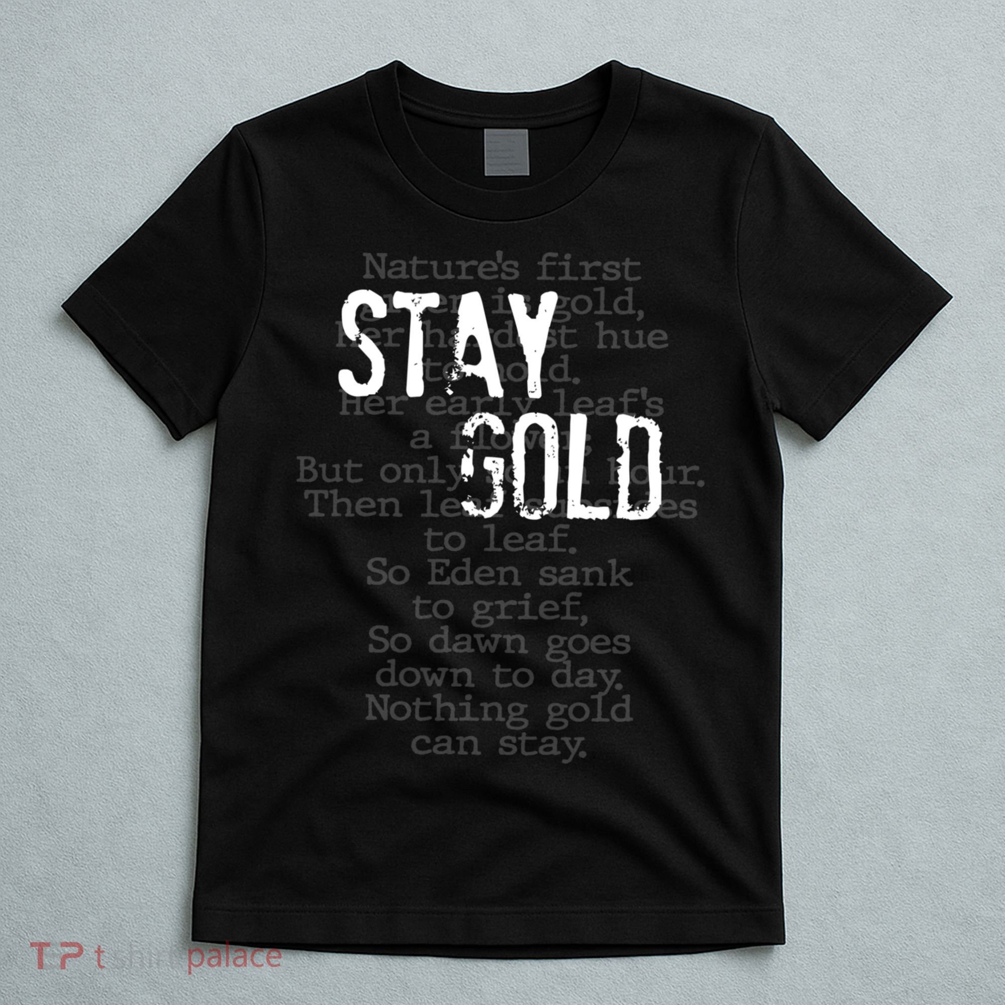 Stay Gold Nothing Gold Can Stay Poem T-Shirt