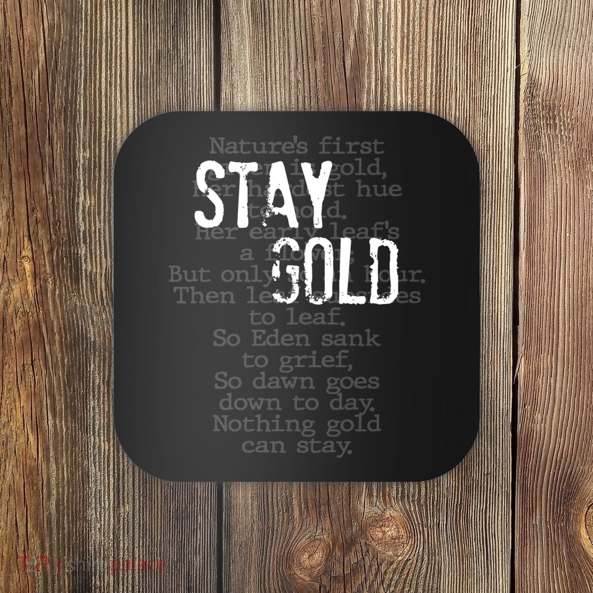 Stay Gold Nothing Gold Can Stay Poem Coaster