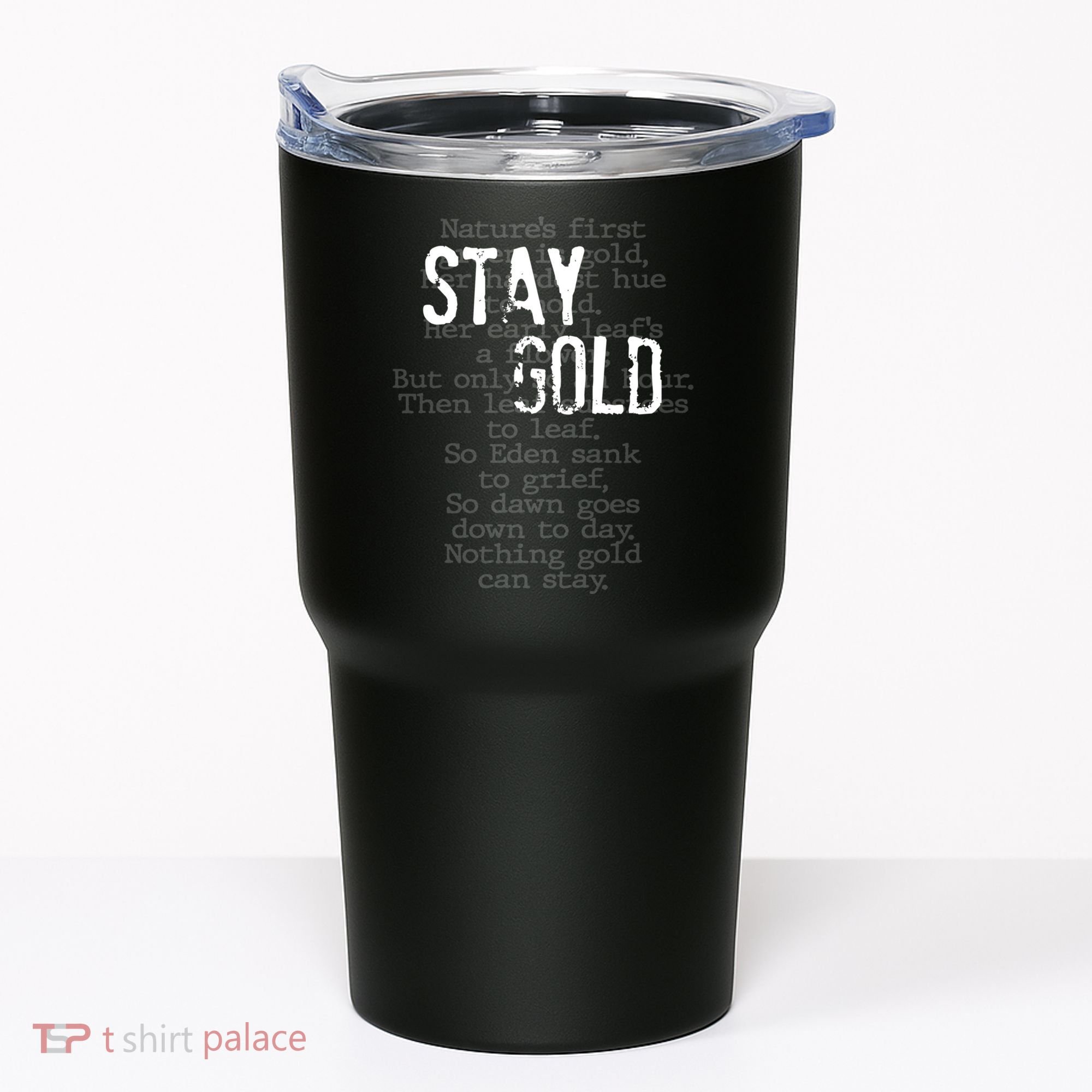 Stay Gold Nothing Gold Can Stay Poem Tumbler