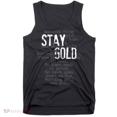 Stay Gold Nothing Gold Can Stay Poem Tank Top