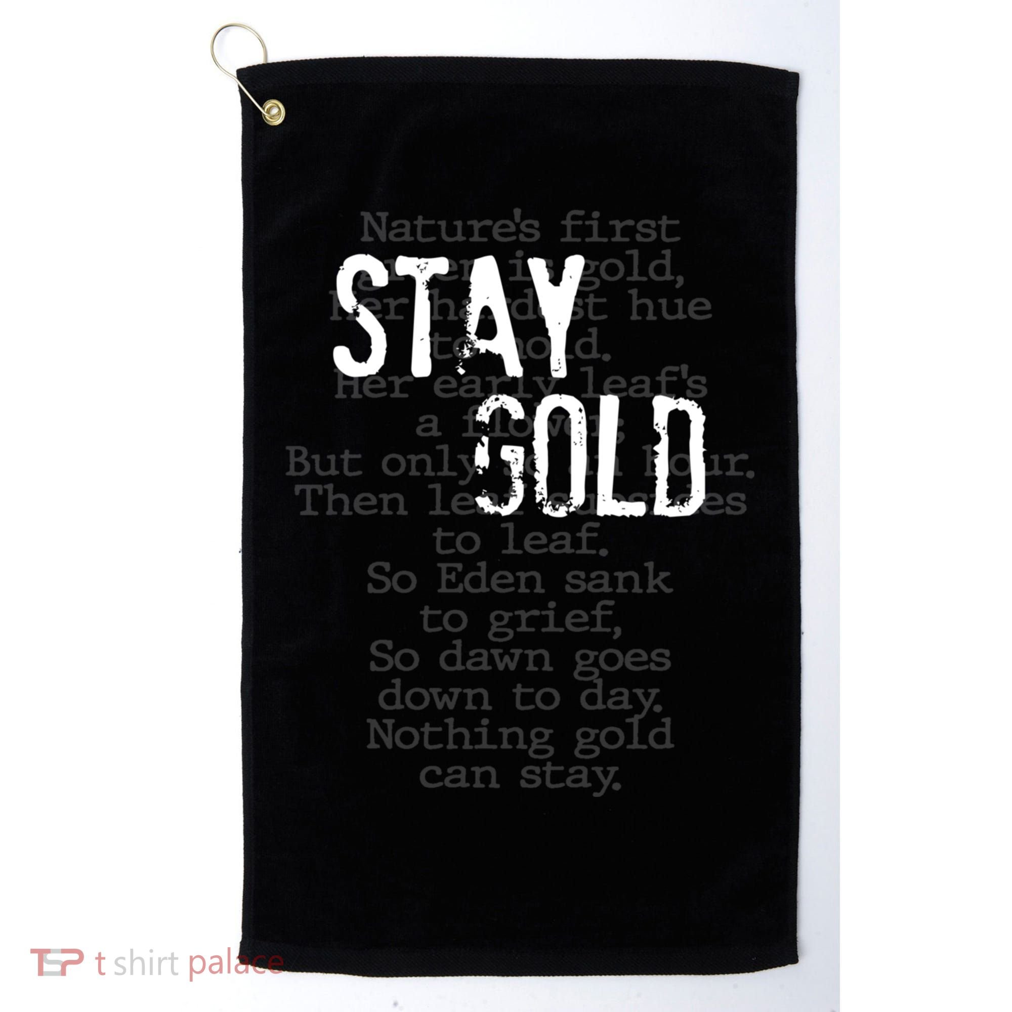 Stay Gold Nothing Gold Can Stay Poem Golf Towel