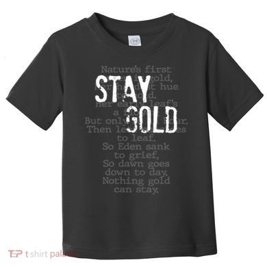 Stay Gold Nothing Gold Can Stay Poem Toddler T-Shirt