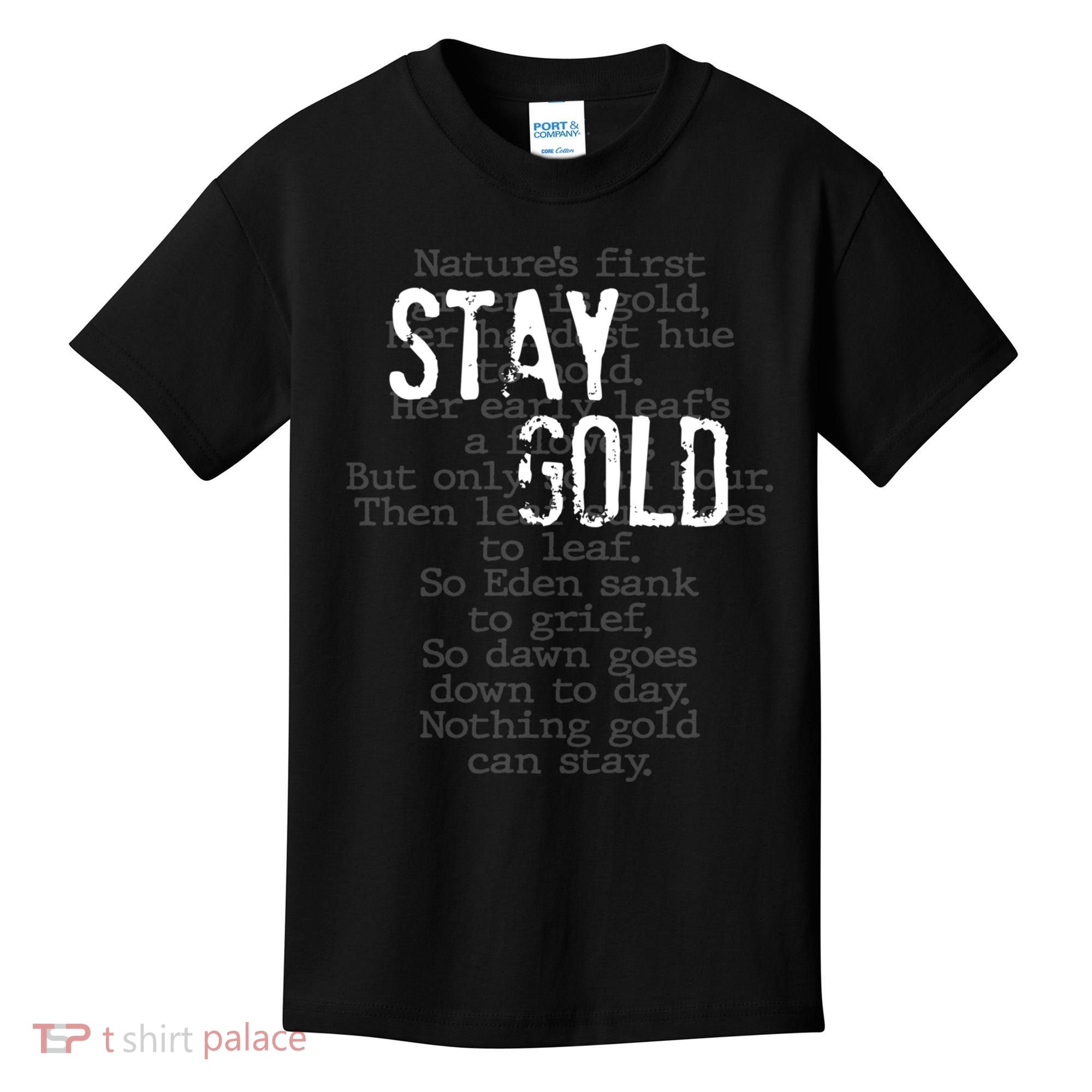 Stay Gold Nothing Gold Can Stay Poem Kids T-Shirt