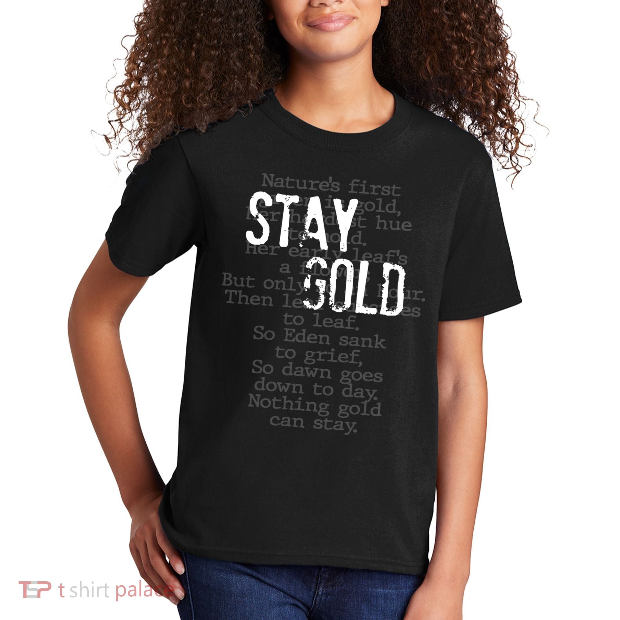 Stay Gold Nothing Gold Can Stay Poem Kids T-Shirt