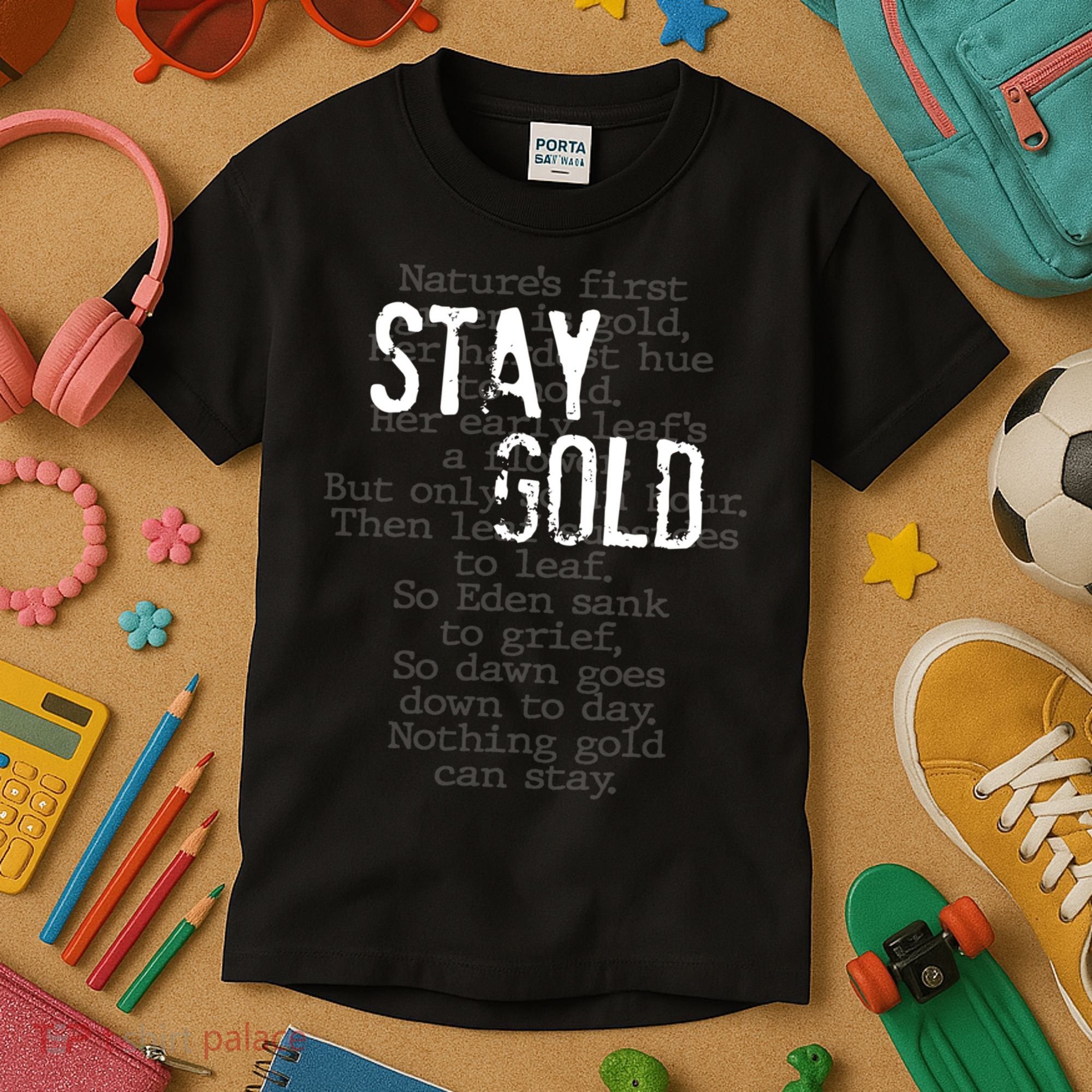 Stay Gold Nothing Gold Can Stay Poem Kids T-Shirt