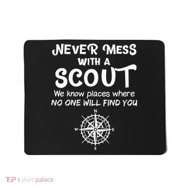 Scout Gift Never Mess With A Scout Mousepad