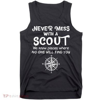 Scout Gift Never Mess With A Scout Tank Top