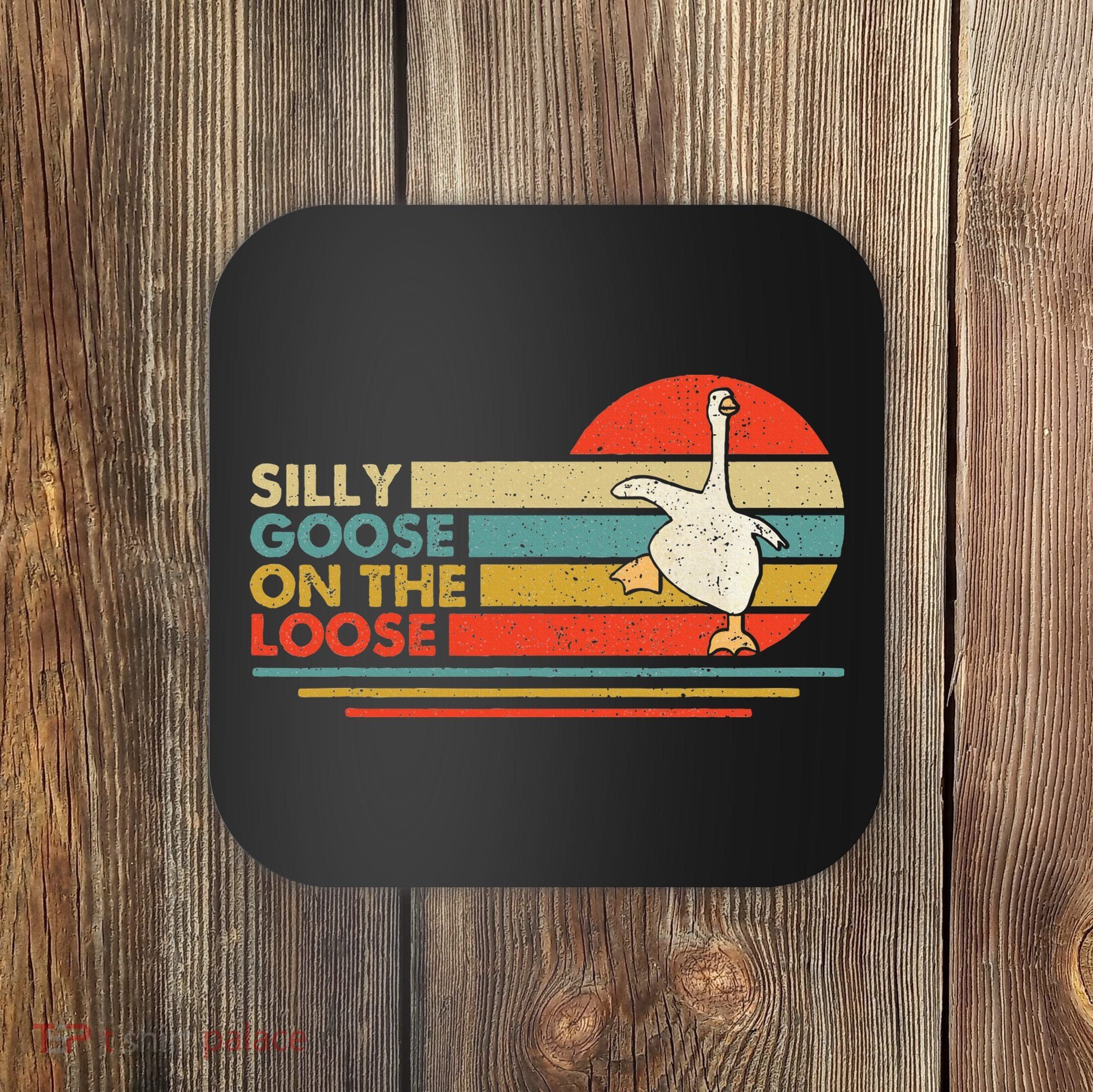 Silly Goose On The Loose Funny Silly Goose Honk University Coaster