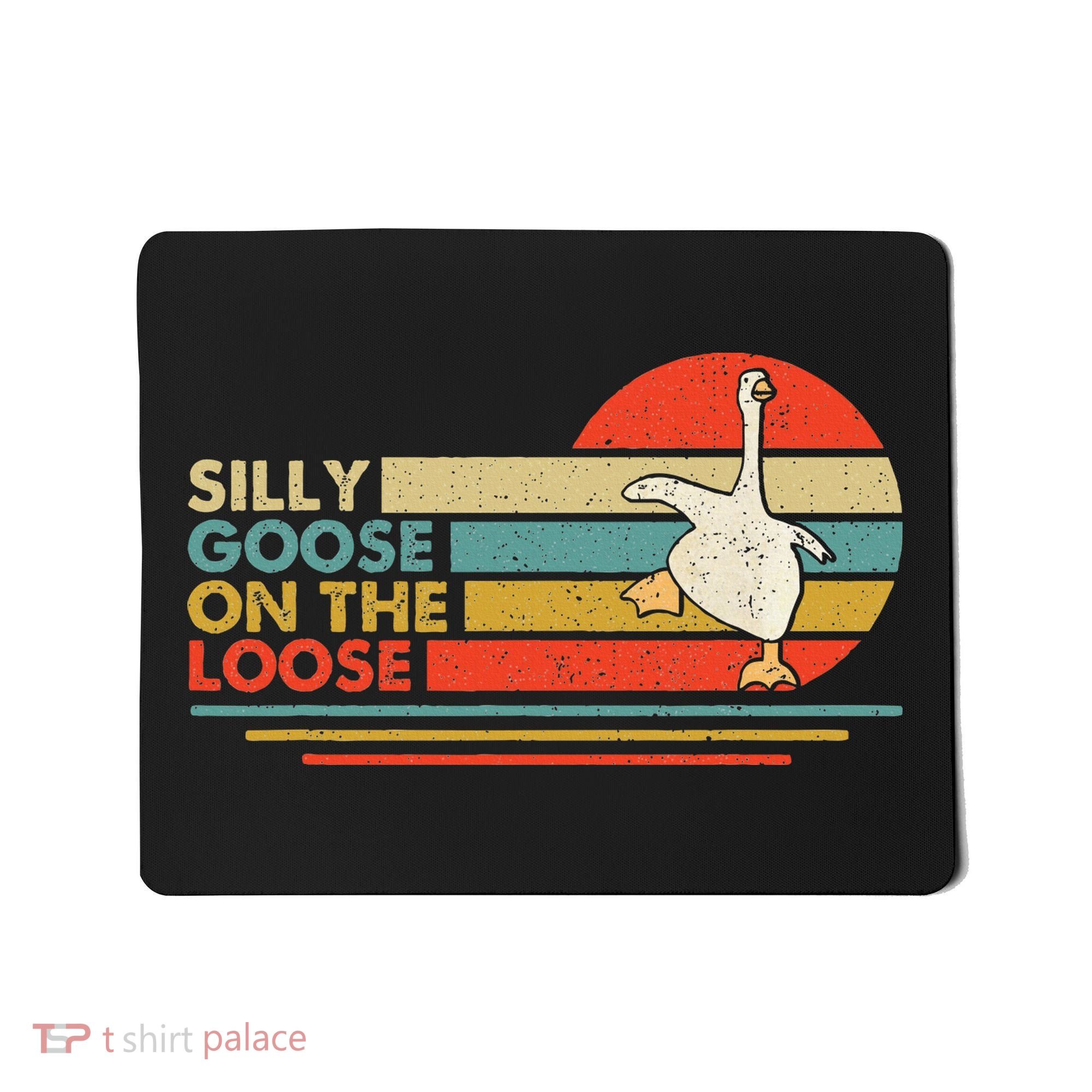 Silly Goose On The Loose Funny Silly Goose Honk University Mousepad