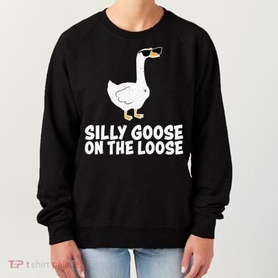 Silly Goose On The Loose Women's Sweatshirt