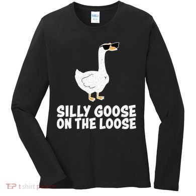 Silly Goose On The Loose Women's Long Sleeve Shirt
