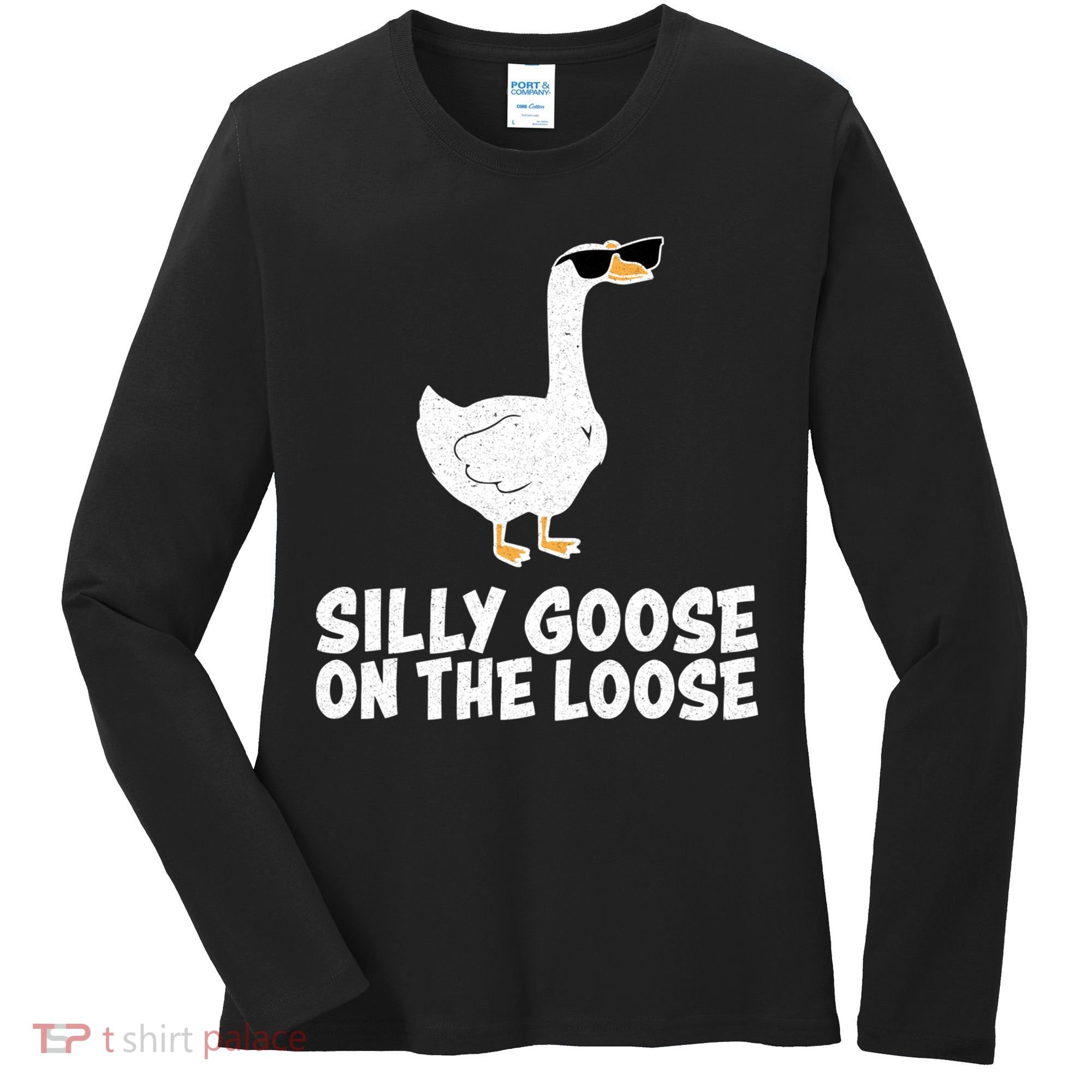 Silly Goose On The Loose Women's Long Sleeve Shirt