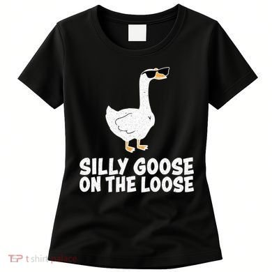 Silly Goose On The Loose Women's T-Shirt