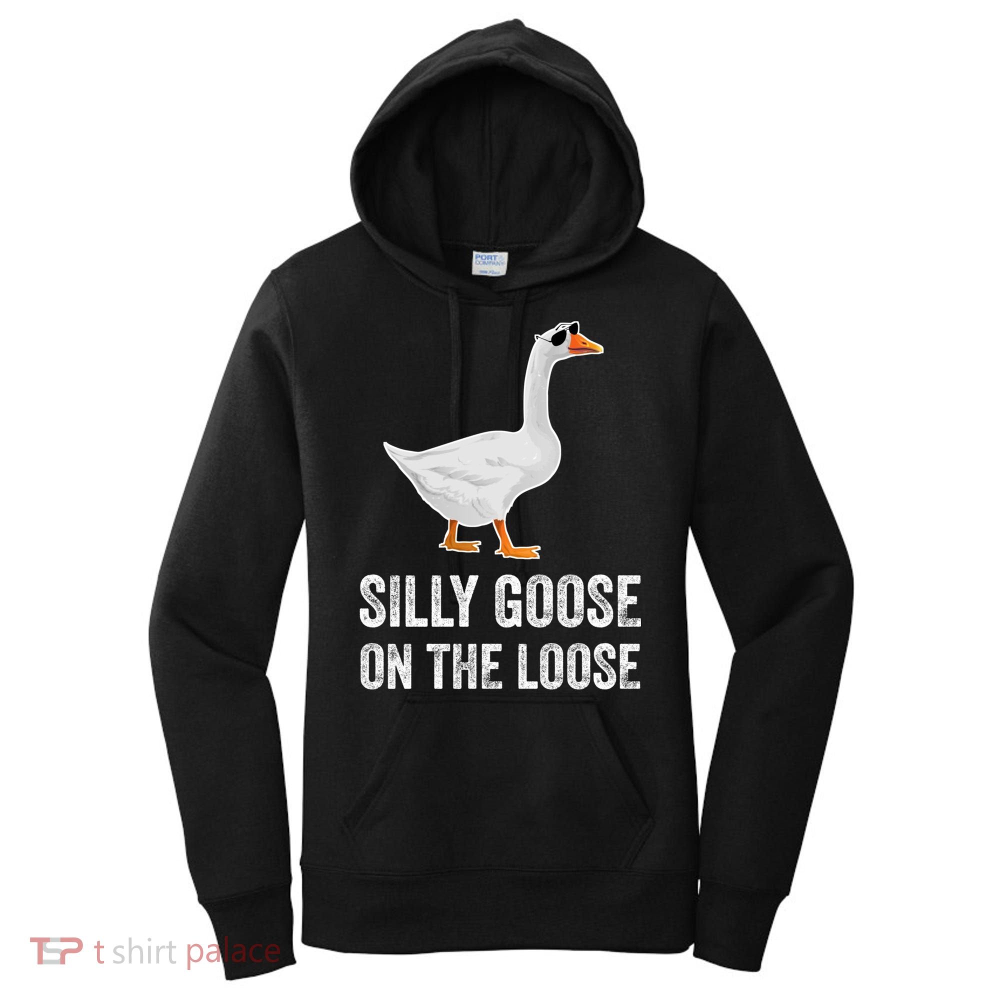 Silly Goose On The Loose Funny Goose Women's Hoodie
