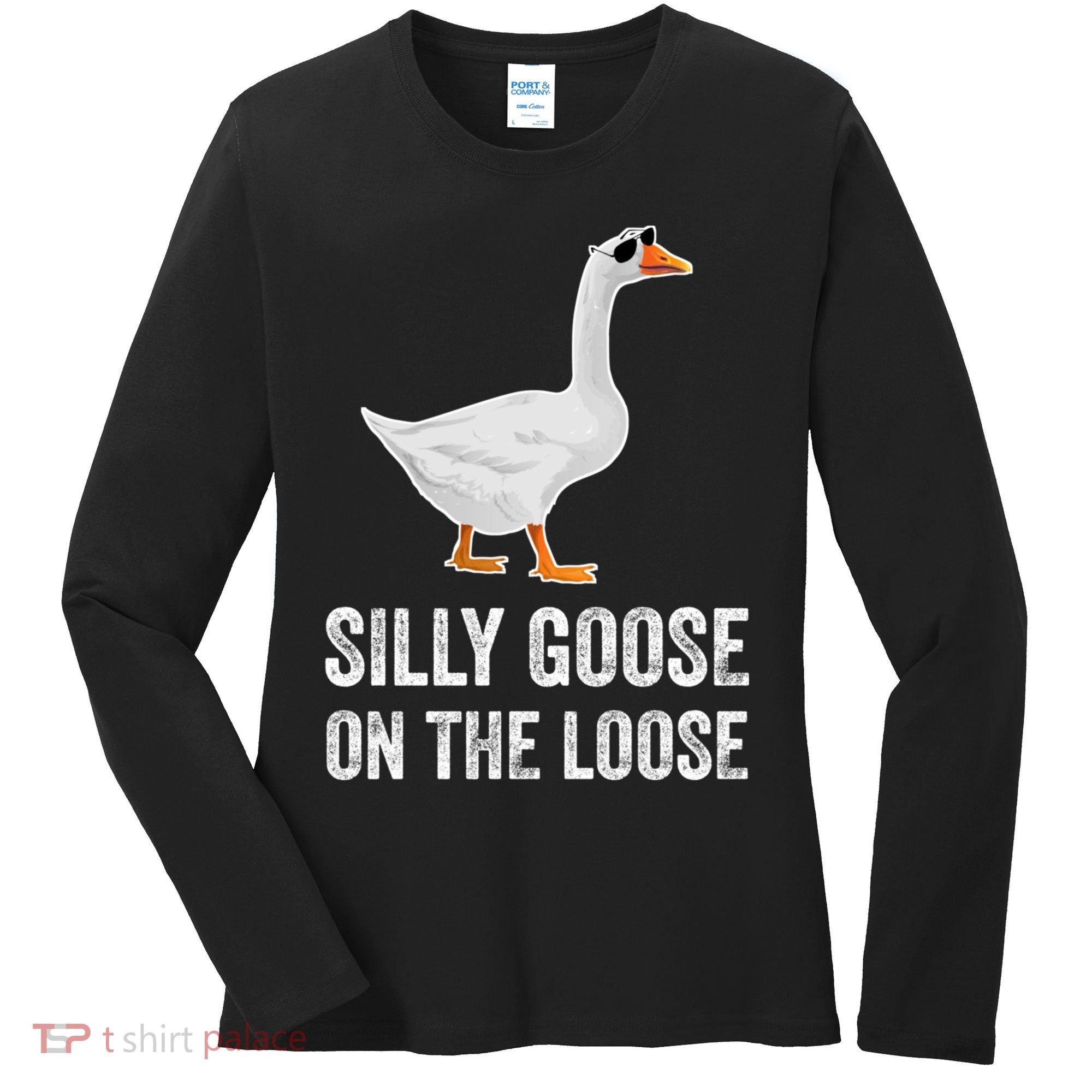 Silly Goose On The Loose Funny Goose Women's Long Sleeve Shirt
