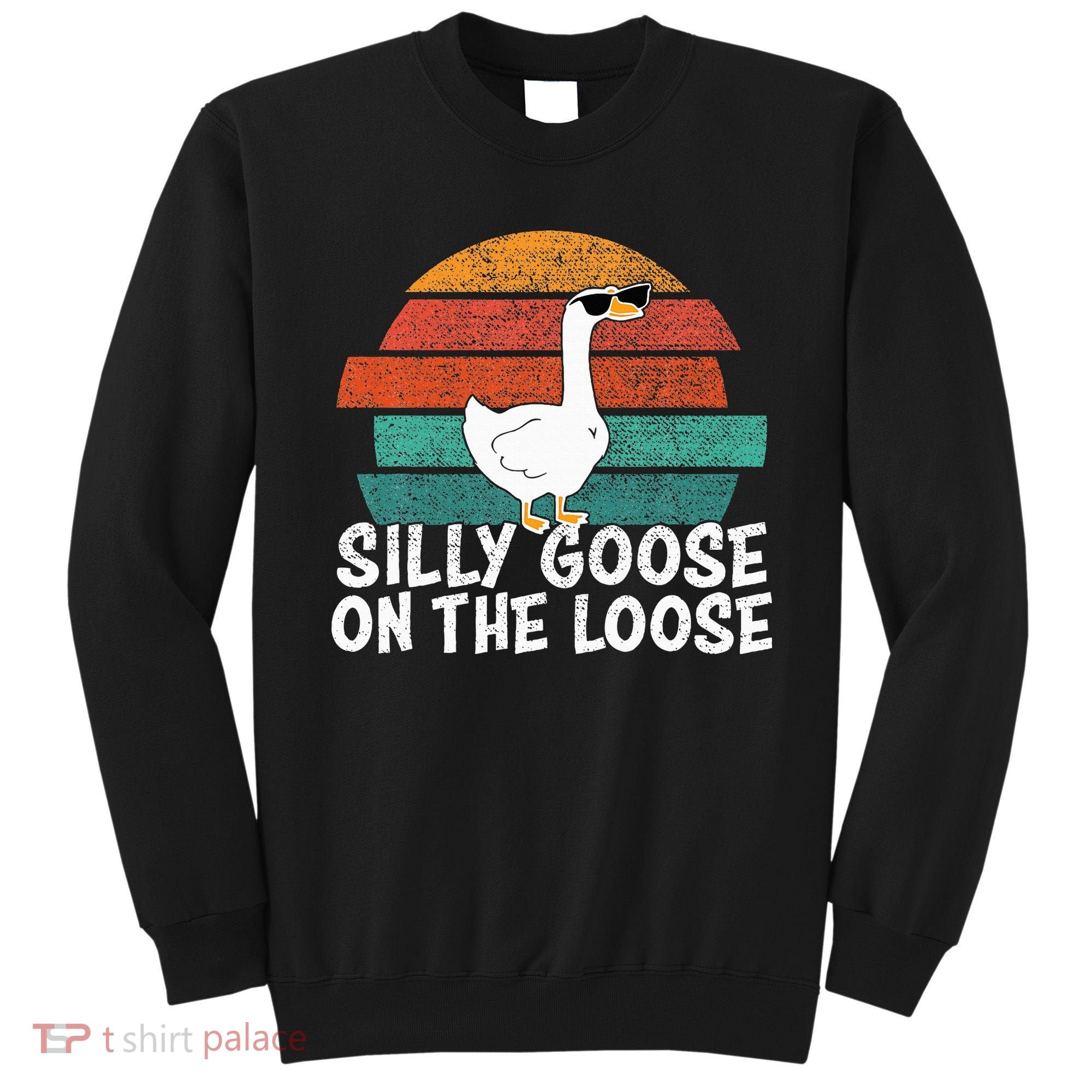 Silly Goose On The Loose Sweatshirt