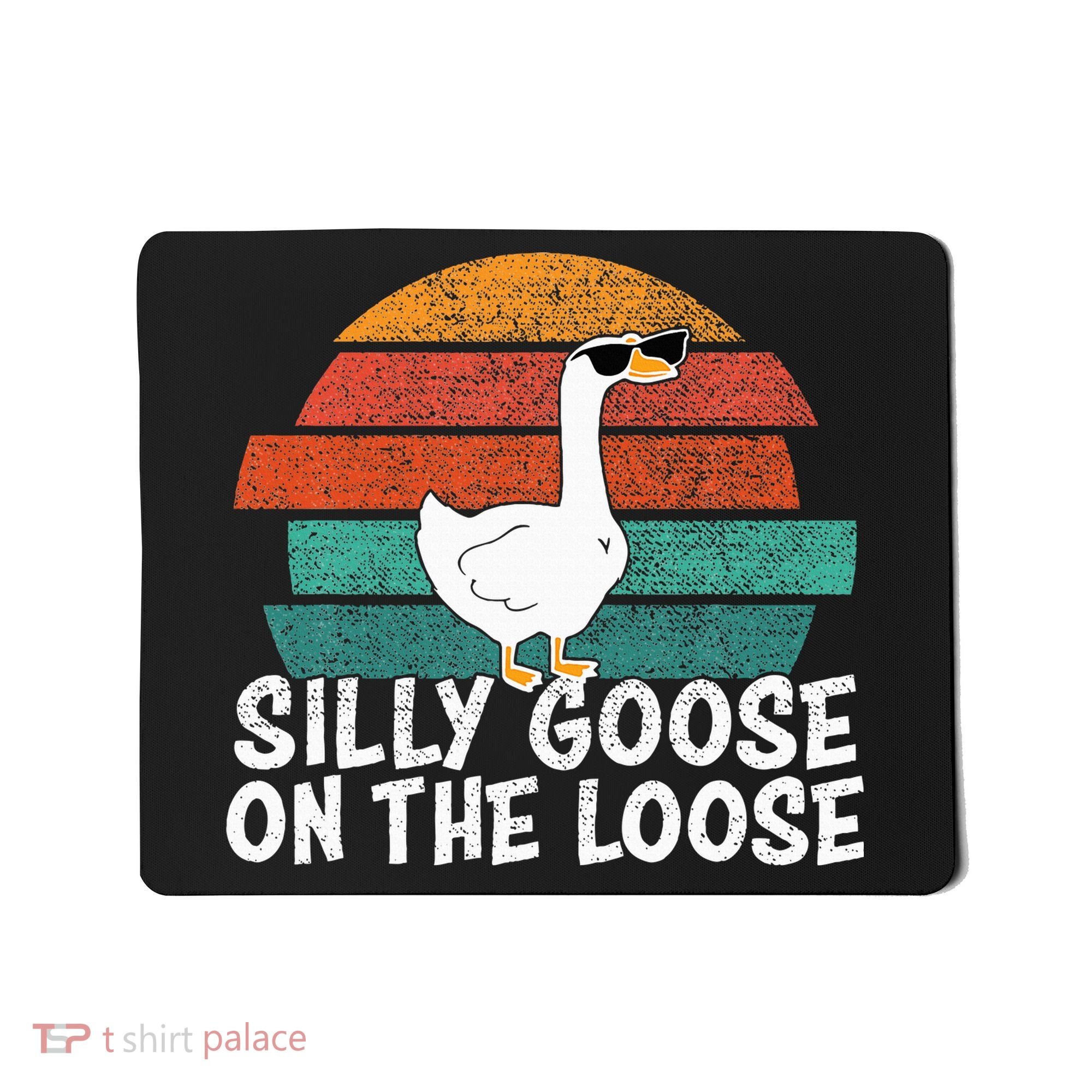 Silly Goose On The Loose Mousepad