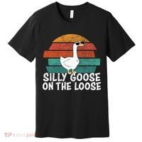 Silly Goose On The Loose Premium T-Shirt thumb 0