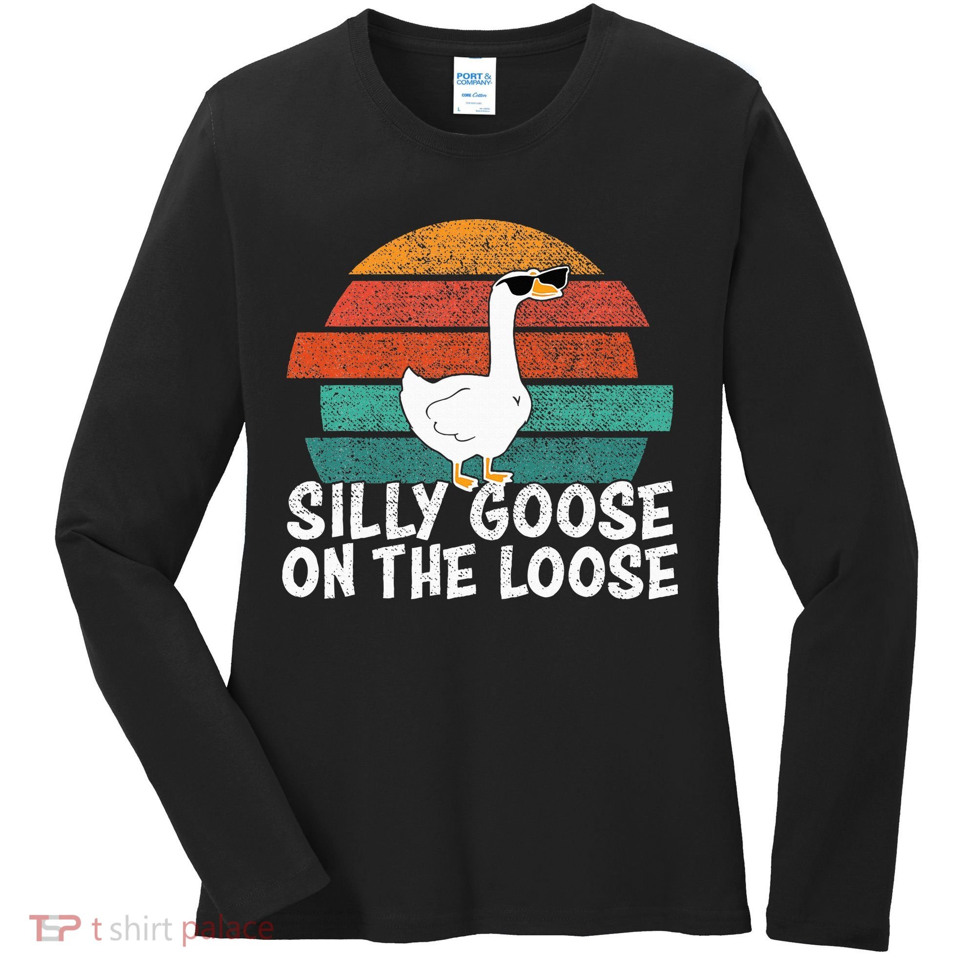 Silly Goose On The Loose Women's Long Sleeve Shirt