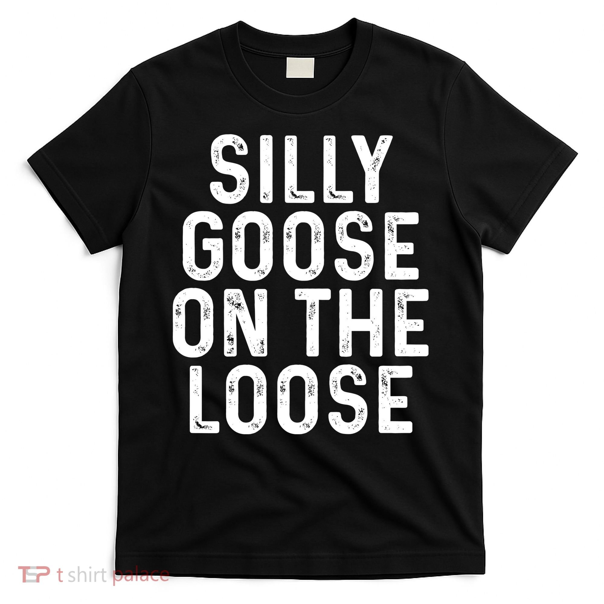 Silly Goose On The Loose T-Shirt